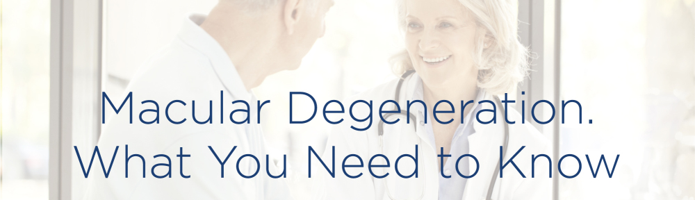 Macular Degeneration. What You Need to Know