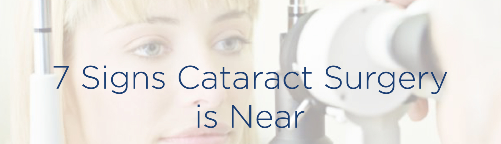 7 Signs Cataract Surgery Is Near