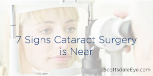 7 signs cataract surgery is near