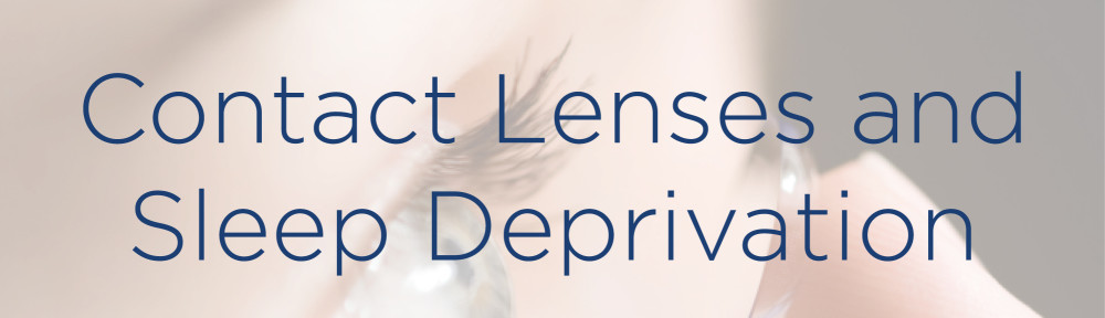 Contact Lenses and Sleep Deprivation