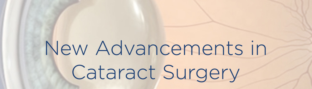 New Advancements in Cataract Surgery