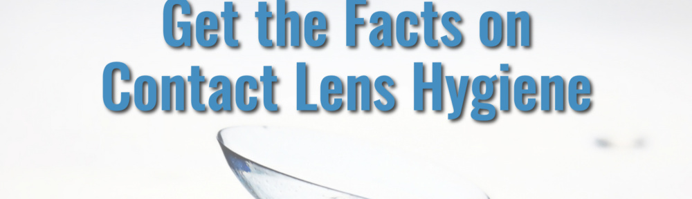 Get the Facts on Contact Lens Hygiene