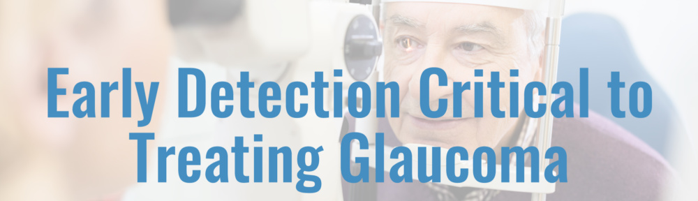 Early Detection Critical to Treating Glaucoma