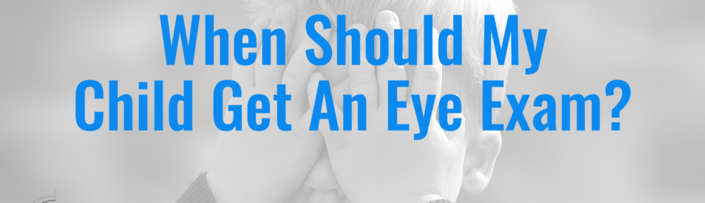 Kids Eye Exam: When Should They Be Getting Checked?