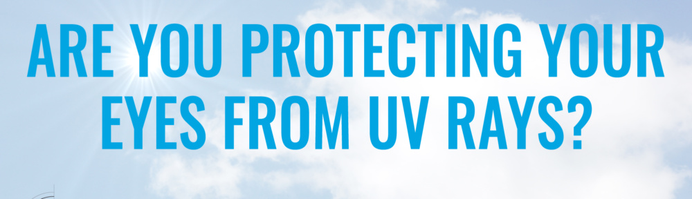 UV Protection: Protecting Your Eyes From UV Rays