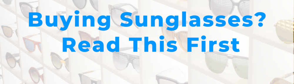 Buying Sunglasses? Read This First